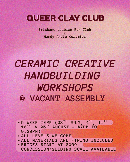 JUL/AUG Ceramic Creative Handbuilding Workshops (5 week term) with Brisbane Lesbian Run Club - Queer Clay Club