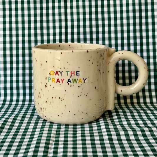 Gay The Pray Away - Mug