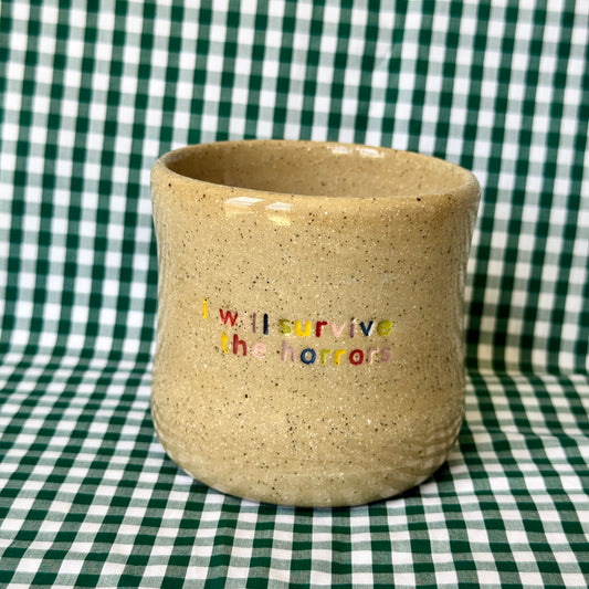 I will survive the horrors - cup