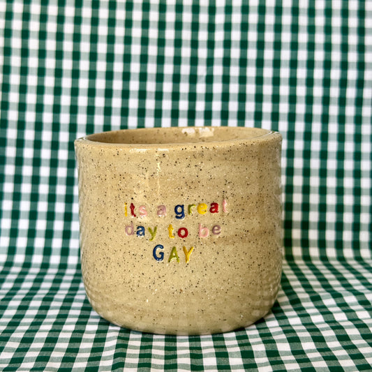 Its a great day to be gay - Cup