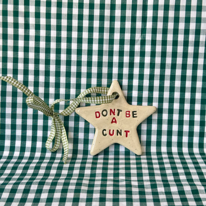Dont be a Cunt - Festive Ornament