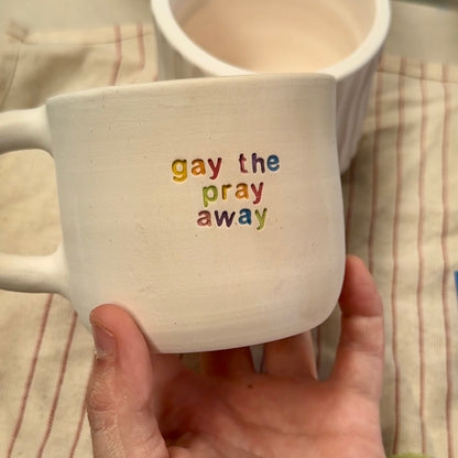 PREORDER: Gay the Pray Away Mug