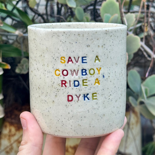 SECONDS - Save a Cowboy, Ride a Dyke - Cup - NOT FOOD SAFE