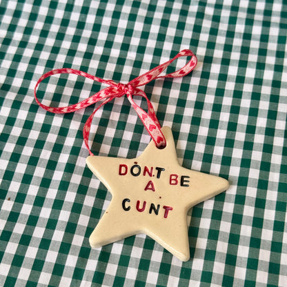 Dont be a Cunt - Festive Ornament