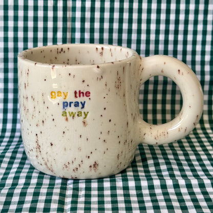 SECONDS - Gay the Pray Away Mug