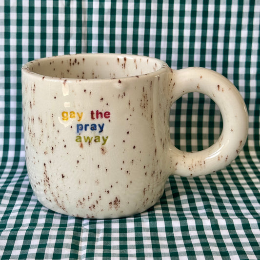 SECONDS - Gay the Pray Away Mug