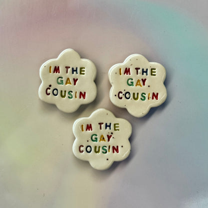 I'm The Gay Cousin Magnet