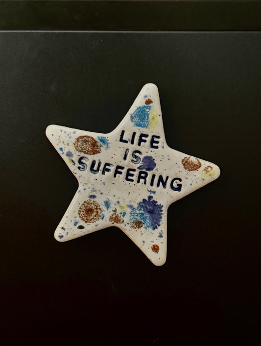 Life is suffering Magnet